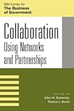 Collaboration: Using Networks and Partnerships (IBM Center for the Business of Government)