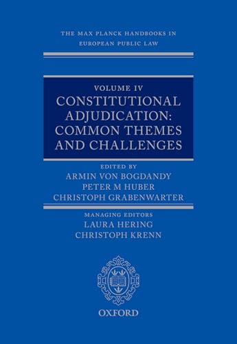 The Max Planck Handbooks in European Public Law: Volume IV: Constitutional Adjudication: Common Themes and Challenges