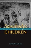 Somebody’s Children: The Politics of Transnational and Transracial Adoption
