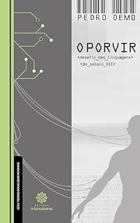 Livro O porvir:: desafios da linguagem do século XXI (Série Tecnologias Educacionais)