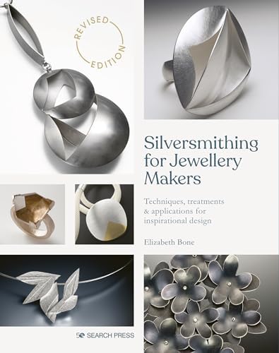 Silversmithing for Jewelry Makers: A Handbook of Techniques and