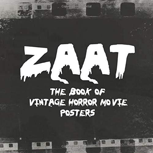 Zaat - The Book of Vintage Horror Movie Posters: The best gift for lovers of b-movies horror and splasher films from 30's til 80's