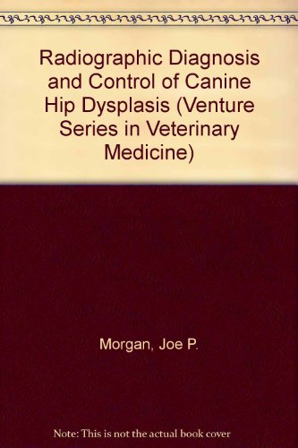 Radiographic Diagnosis and Control of Canine Hip Dysplasia (Venture Series in Veterinary Medicine)