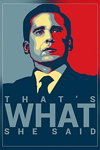 Michael Scott's "That's What She Said" - Office Hope, Rolled Poster Print (Matte) 18.5 into 12.5"