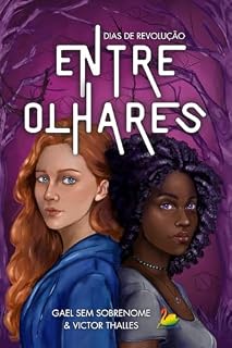 Livro Entre olhares: Dias de revolução (Sanctus Livro 1)
