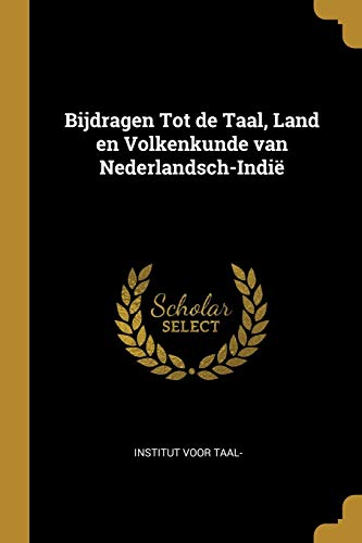 Bijdragen Tot de Taal, Land En Volkenkunde Van Nederlandsch-Indië