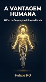 Livro A Vantagem Humana: Fim do Emprego, o Inicio da Renda