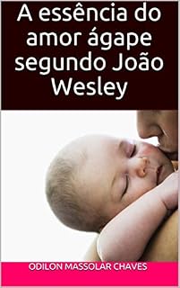 Livro A essência do amor ágape segundo João Wesley
