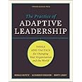 The Practice of Adaptive Leadership: Tools and Tactics for Changing Your Organization and the World