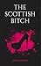 The Scottish Bitch by