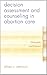 Decision Assessment and Counseling in Abortion Care: Philosophy and Practice