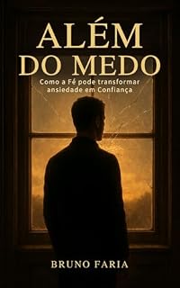 Livro Além do Medo: Como a Fé pode transformar ansiedade em Confiança