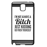 HOT sale,Best Slim Funny Quotes I'm Not Always a Bitch Just Kidding Go Fuck Yourself for black plastic Samsung Galaxy Note 3 case
