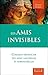 Les amis invisibles - Comment bénéficier des aides naturelles et surnaturelles (French Edition) by
