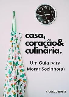 Livro Casa, Coração e Culinária: Um Guia para Morar Sozinho(a)