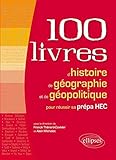 Les 100 livres d'histoire et de géographie pour réussir sa prépa HEC by 