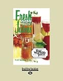 Fresh Vegetable and Fruit Juices: What's Missing in Your Body? by