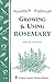 Growing & Using Rosemary: Storey's Country Wisdom Bulletin A-161 (Storey Publishing Bulletin, A-161) by Bertha Reppert