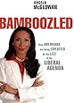 Bamboozled: How Americans are being Exploited by the Lies of the Liberal Agenda