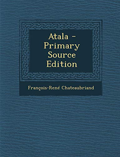 Atala - Primary Source Edition (French Edition) by Francois Rene Chateaubriand