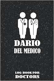 DARIO DEL MEDICO-TACCUINO DEL MEDICO-FUTURO MEDICO TACCUINO: LOG BOOK FOR EASIER NOTING-Taccuino con 110 pagine foderate-pagine per seguire il caso ... del sintomo, trattamento...guarda il retro)