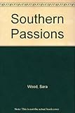 Front cover for the book Southern Passions by Sara Wood