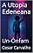 Livro A Utopia Edeneana: Un-Ónfam