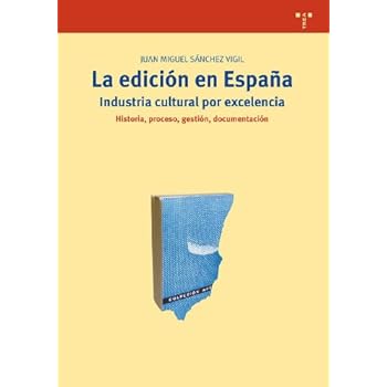 La edición en España: industria cultural por excelencia (Biblioteconomía y Administración Cultural)