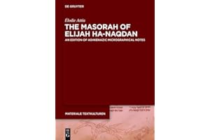 The Masorah of Elijah ha-Naqdan: An Edition of Ashkenazic Micrographical Notes (Materiale Textkulturen Book 11)