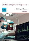 Il était une fois les Urgences (French Edition) by Christophe Morisset