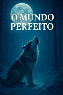Livro O mundo perfeito: Uma reflexão profunda sobre a jornada espiritual do ser humano