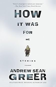How It Was for Me: Stories by [Greer, Andrew Sean]