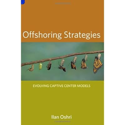 Offshoring Strategies: Evolving Captive Center Models (The MIT Press)