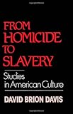 Front cover for the book From Homicide to Slavery by David Brion Davis