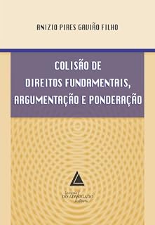 Livro Colisão De Direitos Fundamentais Argumentação E Ponderação