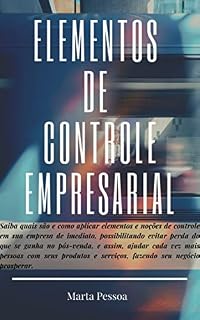 Livro ELEMENTOS DE CONTROLE EMPRESARIAL (ENTENDA OS NÚMEROS DO SEU NEGÓCIO E LUCRE MAIS)