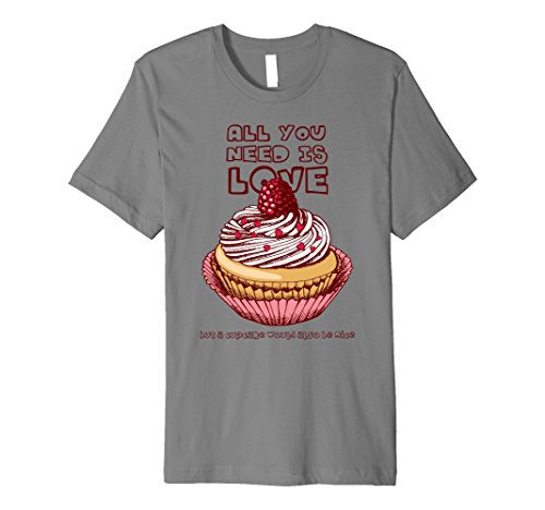Funny Cup Cakes Shirts - All You Need Is Love Cupcakes Shirt