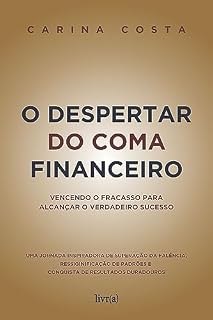 Livro O Despertar do coma financeiro.: Vencendo o fracasso para alcançar o verdadeiro sucesso.