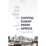 On the Trail of Capital Flight from Africa: The Takers and the Enablers