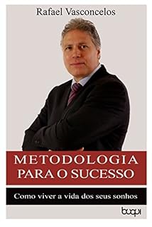 Livro Metodologia para o Sucesso: Como viver a vida dos seus sonhos