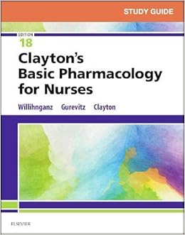 Study Guide For Clayton S Basic Pharmacology For Nurses 9780323554732 Medicine Health Science Books Amazon Com