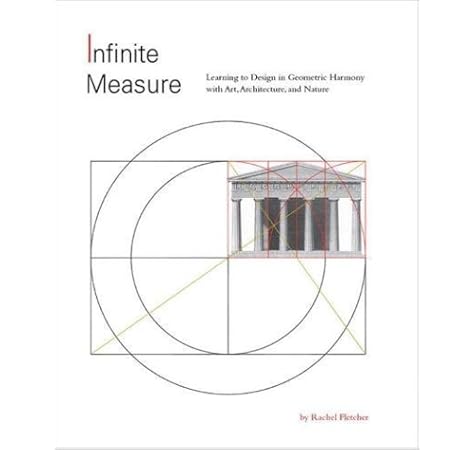 Infinite Measure Learning To Design In Geometric Harmony With Art Architecture And Nature Fletcher Rachel 9781938086021 Amazon Com Books