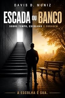 Livro ESCADA ou BANCO: Sobre Tempo, Escolhas e Coragem