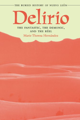 Delirio-The Fantastic, the Demonic, and the Réel: The Buried History of Nuevo León by Marie Theresa Hernández