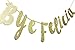 # Bye Felicia Gold Glitter Cursive Banner, Funny Going Away Decorations Bunting Signs Garland,Graduation Banner, Relocation, Job Change,Career Change Banner