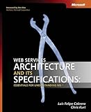 Web Services Architecture and Its Specifications: Essentials for Understanding WS-* (Developer Refer by Luis Felipe Cabrera, Chris Kurt