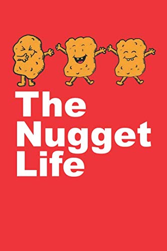 The Nugget Life: Funny Chicken Nugget Dancing Nugs 120 Pages Lined 6 x 9 inches Notebook Journal