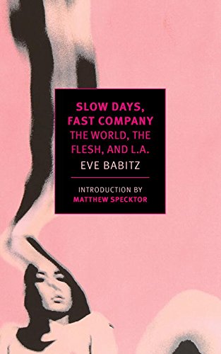 Download Slow Days, Fast Company: The World, The Flesh, and L.A. (New York Review Books Classics) Download Slow Days, Fast Company: The World, The Flesh, and L.A. (New York Review Books Classics)