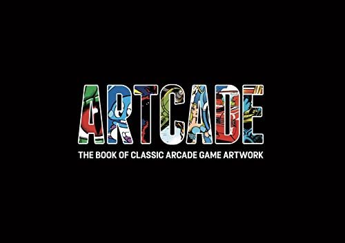 Artcade - The Book of Classic Arcade Game Art Hardcover โ Illustrated, 25 April 2016