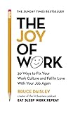The Joy of Work: And 25 Ways to Find It by 